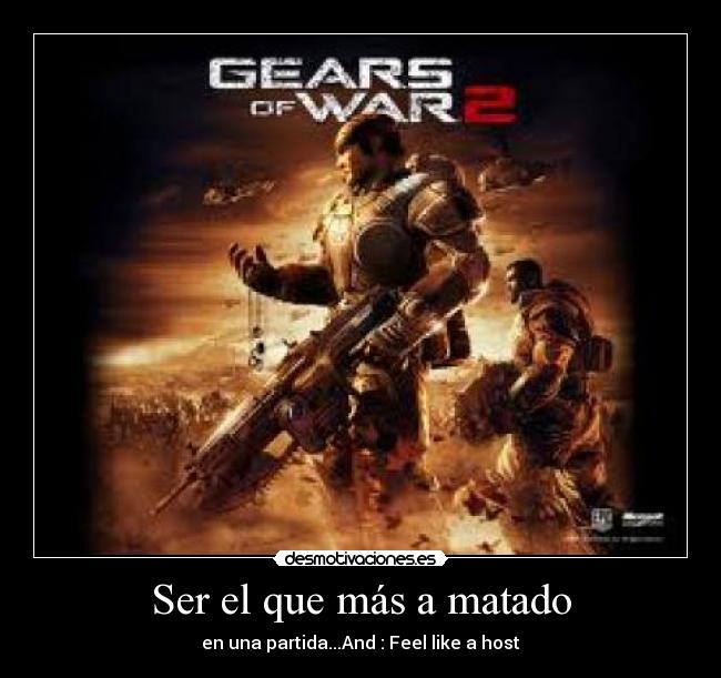 Ser el que más a matado - en una partida...And : Feel like a host