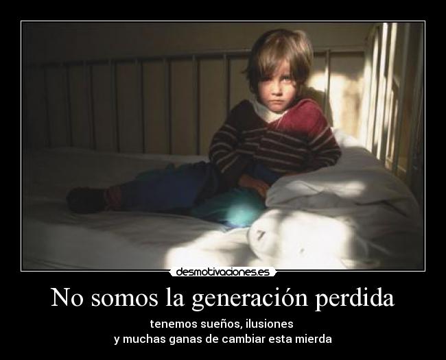 No somos la generación perdida -
