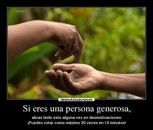 Si eres una persona generosa, - 