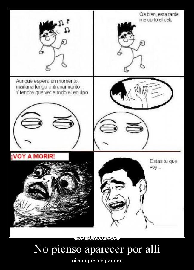 No pienso aparecer por allí -