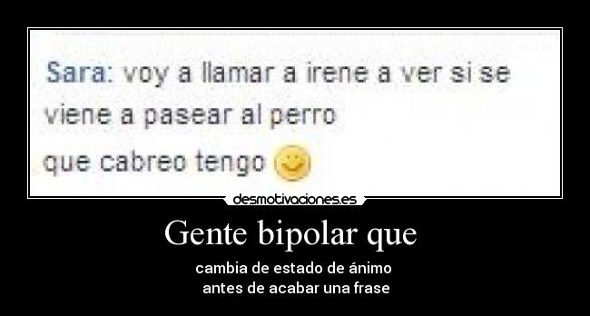Gente bipolar que -