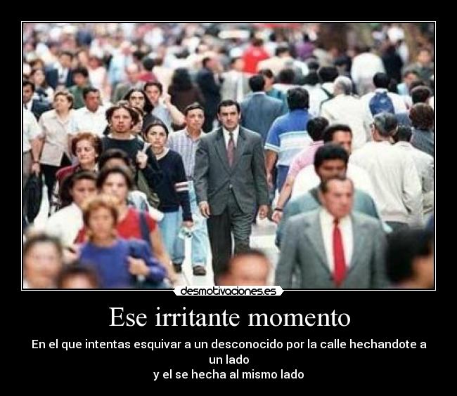 Ese irritante momento - 