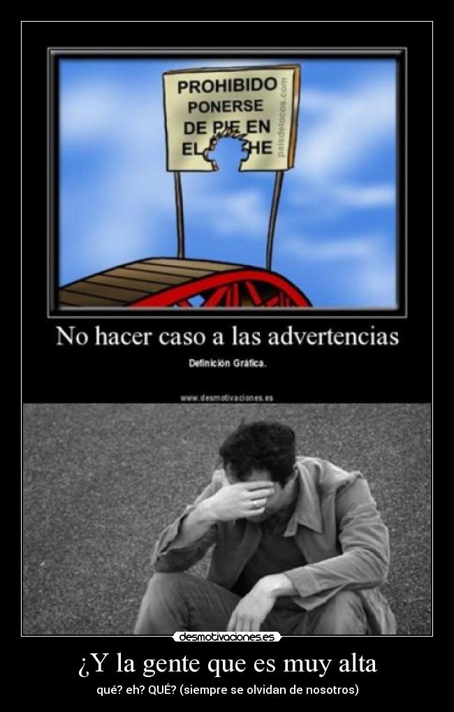 ¿Y la gente que es muy alta - 