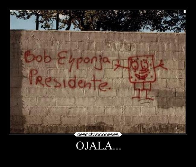 OJALA... -