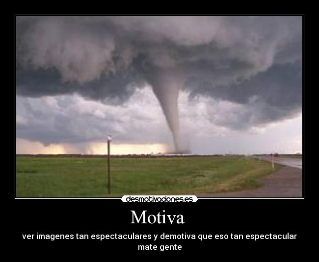 Motiva - ver imagenes tan espectaculares y demotiva que eso tan espectacular mate gente