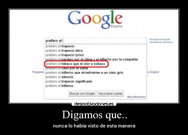 Digamos que.. - nunca lo había visto de esta manera