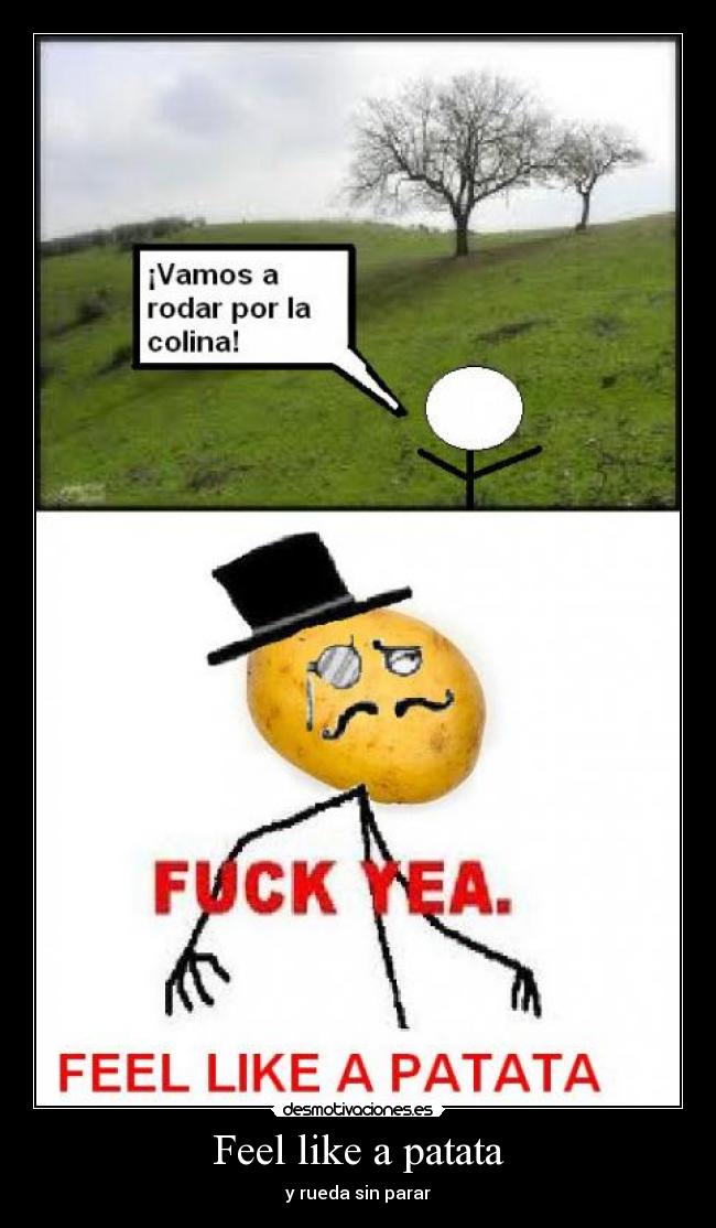 Feel like a patata - y rueda sin parar