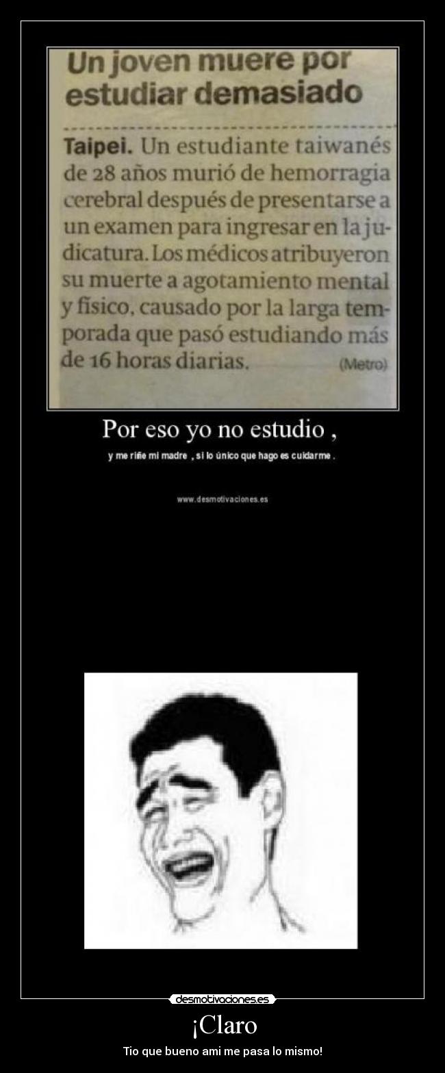 ¡Claro - Tio que bueno ami me pasa lo mismo!