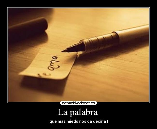 La palabra  - que mas miedo nos da decirla !