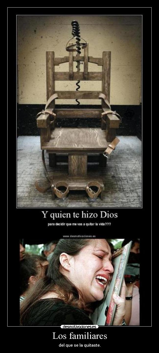 Los familiares - del que se la quitaste.