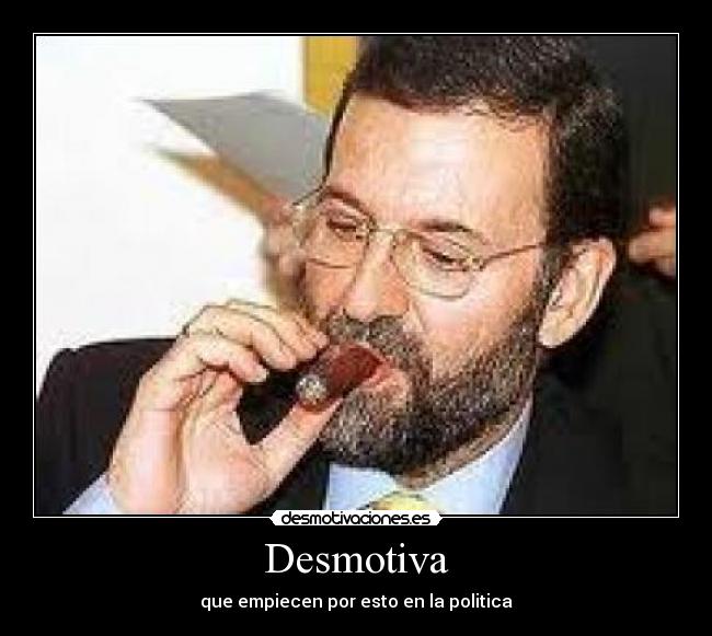 Desmotiva - que empiecen por esto en la politica