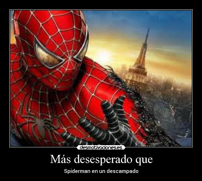 Más desesperado que -