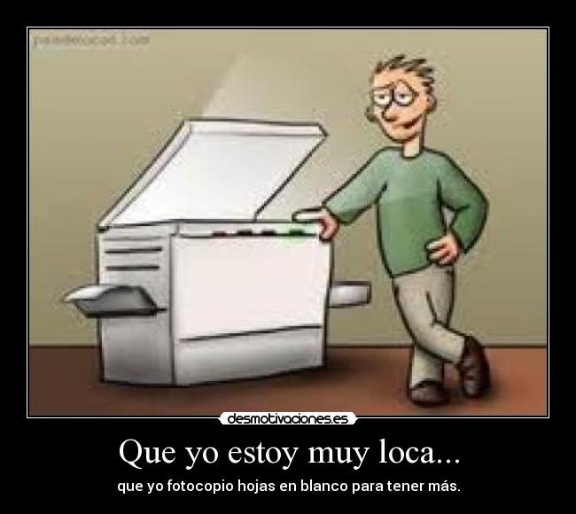 Que yo estoy muy loca... - 