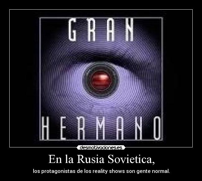 En la Rusia Sovietica, - los protagonistas de los reality shows son gente normal.