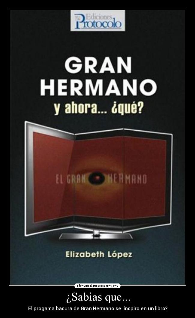 ¿Sabias que... - El progama basura de Gran Hermano se inspiro en un libro?