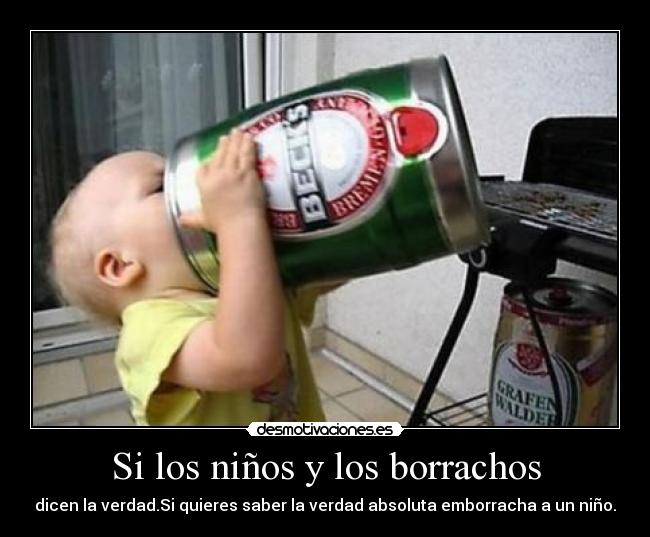 Si los niños y los borrachos - 