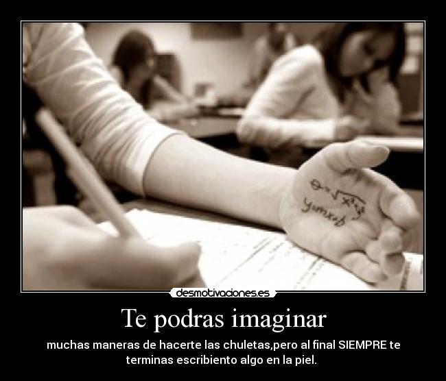 Te podras imaginar -