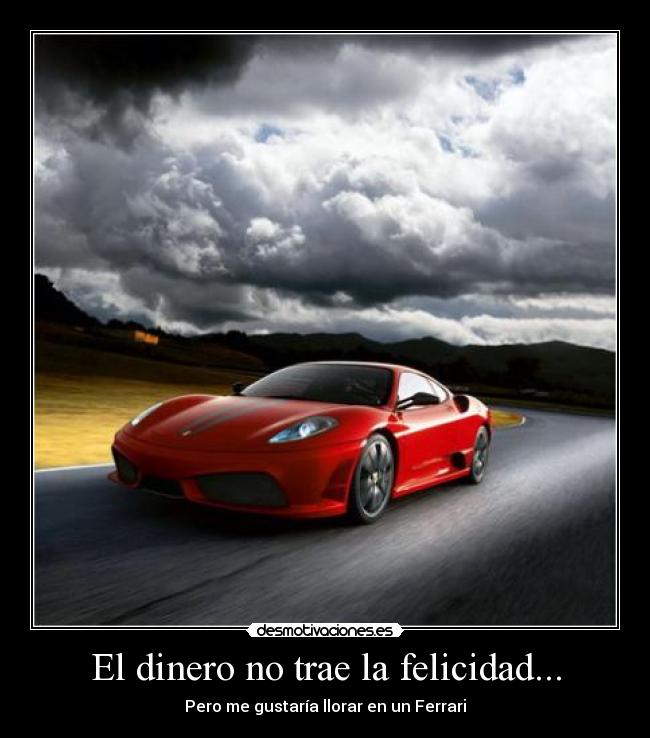 El dinero no trae la felicidad... - 