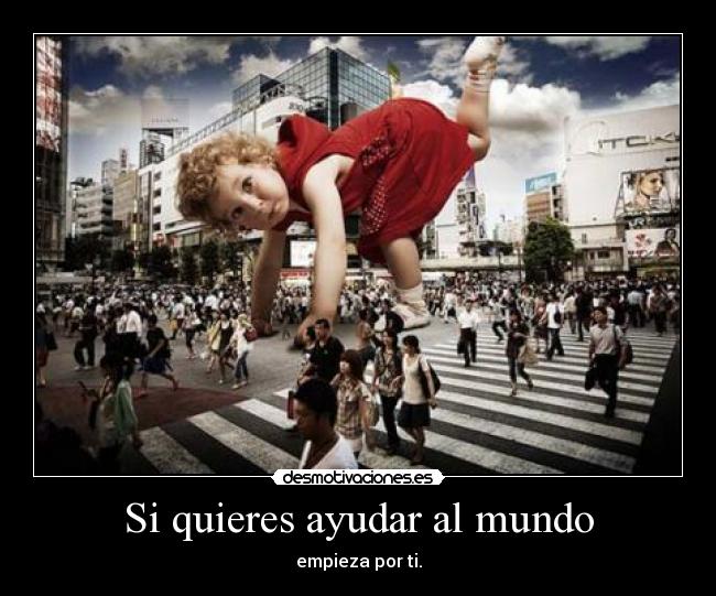 Si quieres ayudar al mundo - 