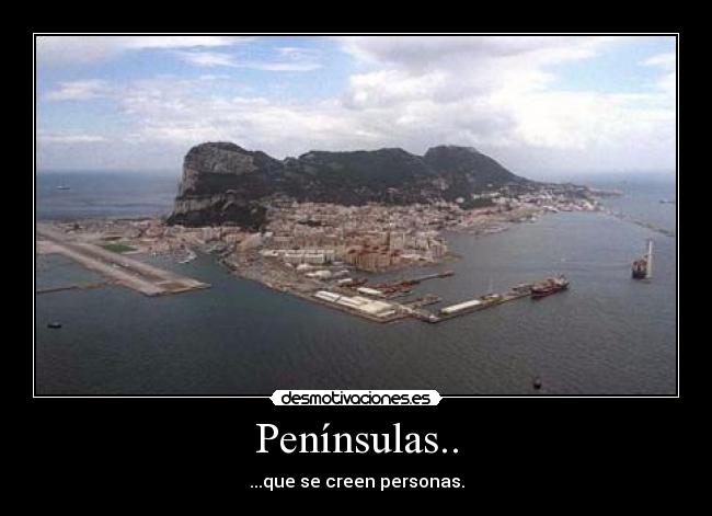 Penínsulas.. - ...que se creen personas.