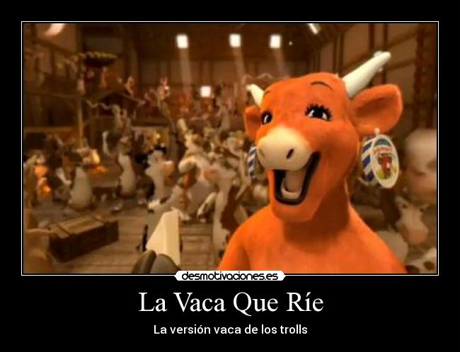 La Vaca Que Ríe - La versión vaca de los trolls