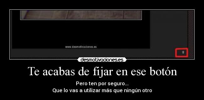 Te acabas de fijar en ese botón -