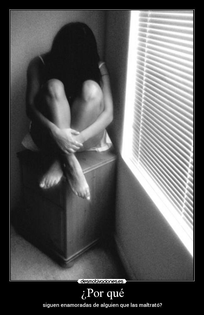 ¿Por qué - siguen enamoradas de alguien que las maltrató?