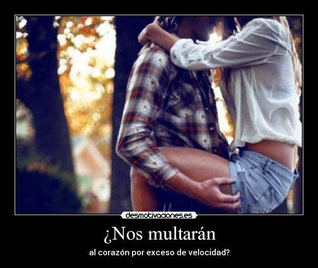 ¿Nos multarán - al corazón por exceso de velocidad?