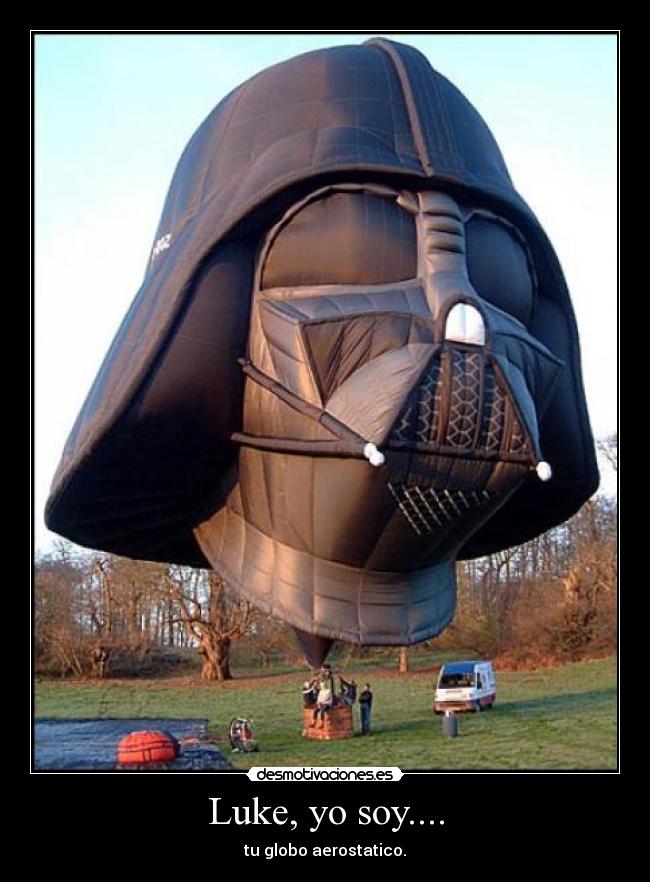 Luke, yo soy.... - tu globo aerostatico.
