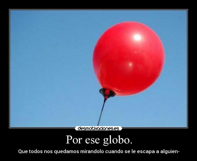 Por ese globo. - 