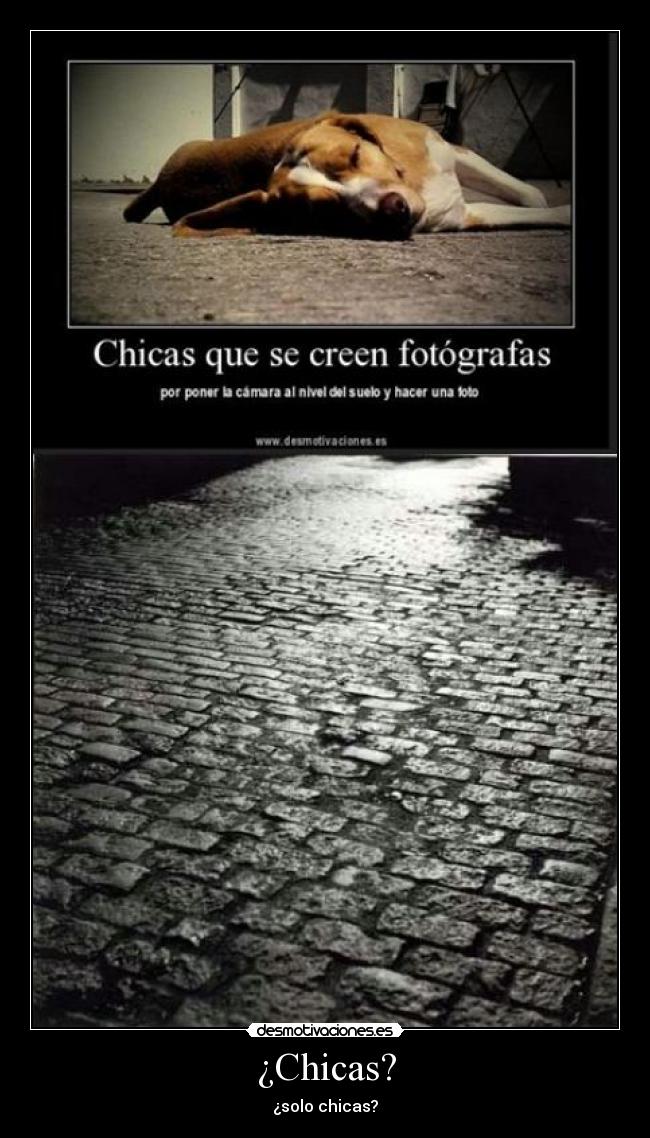 ¿Chicas? - ¿solo chicas?