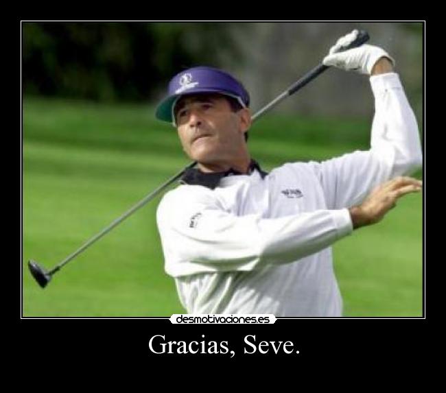 Gracias, Seve. - 