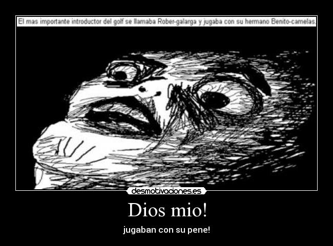 Dios mio! -