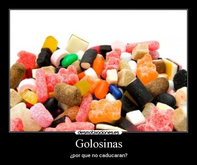 Golosinas - ¿por que no caducaran?