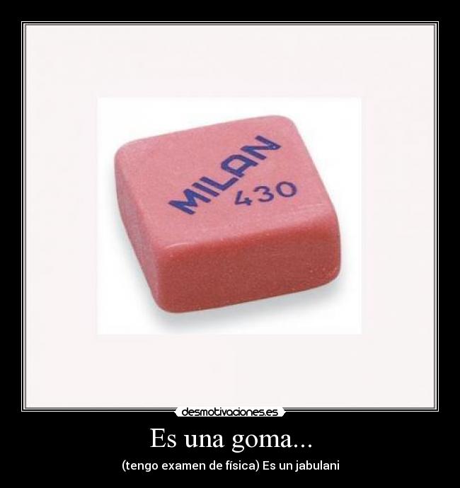 Es una goma... - (tengo examen de física) Es un jabulani
