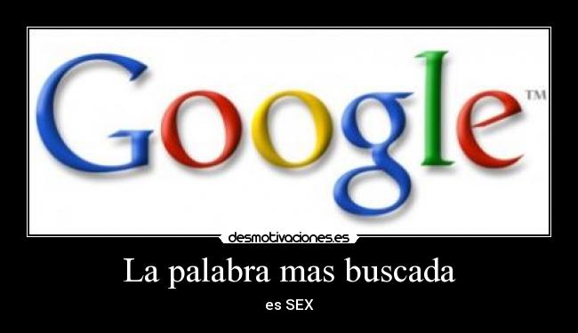 La palabra mas buscada - es SEX