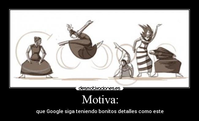 Motiva: - que Google siga teniendo bonitos detalles como este