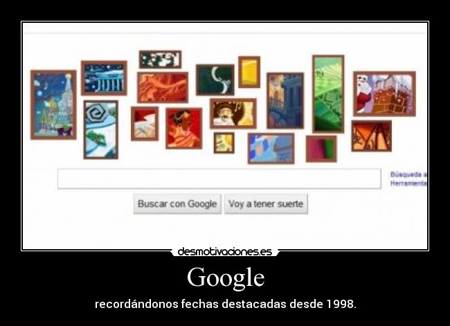 Google - recordándonos fechas destacadas desde 1998.