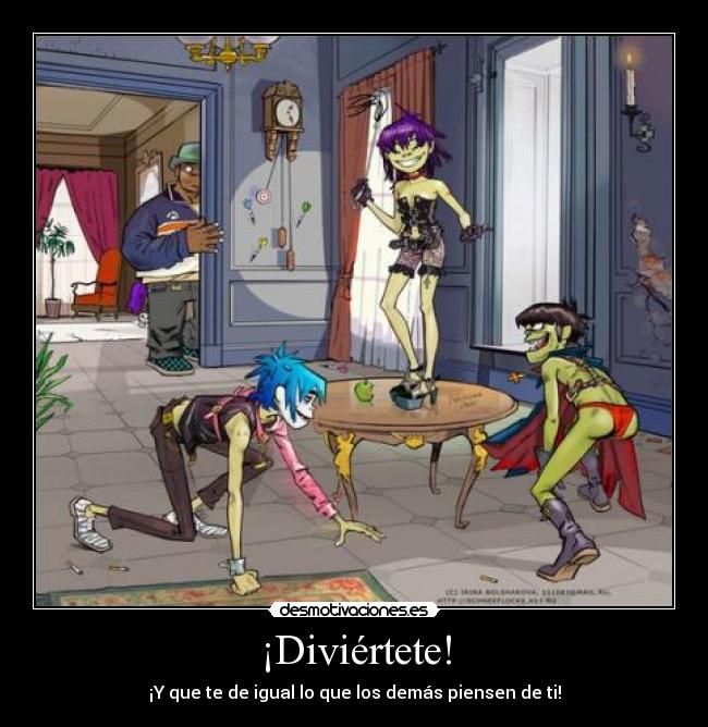 ¡Diviértete! - ¡Y que te de igual lo que los demás piensen de ti!