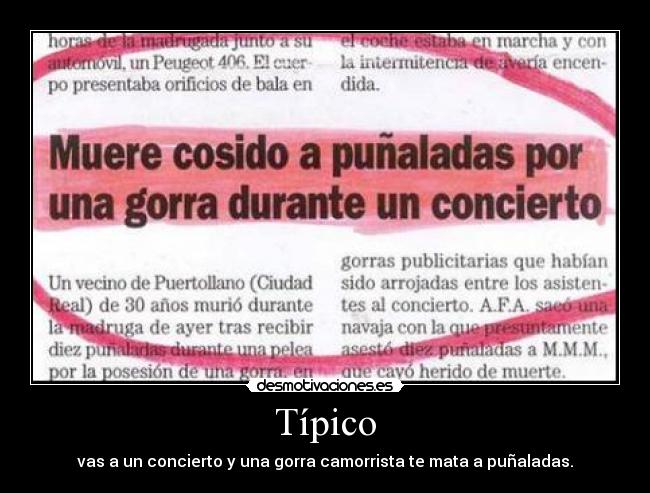 Típico - vas a un concierto y una gorra camorrista te mata a puñaladas.