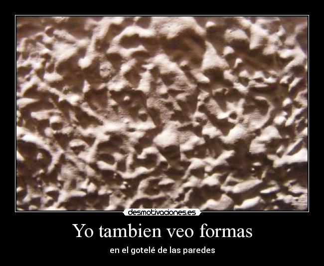 Yo tambien veo formas -