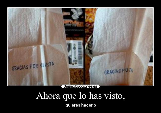 Ahora que lo has visto, - quieres hacerlo