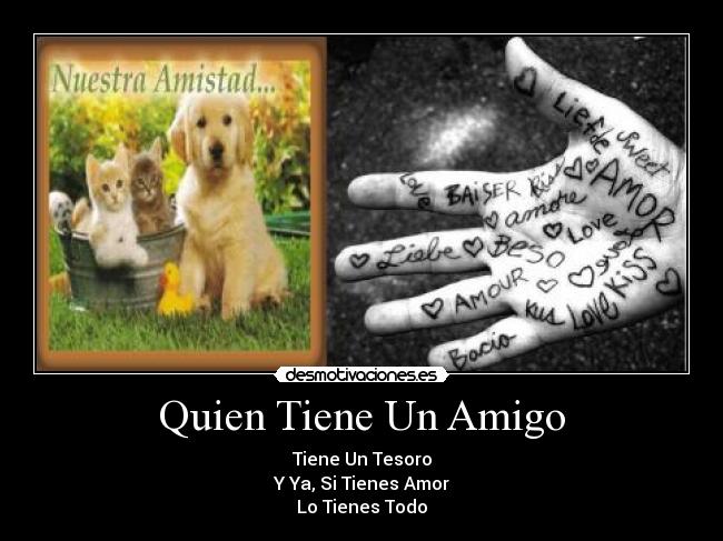 Quien Tiene Un Amigo - Tiene Un Tesoro
Y Ya, Si Tienes Amor
Lo Tienes Todo