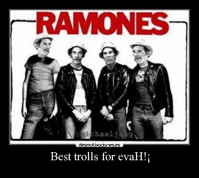 Best trolls for evaH!¡ -