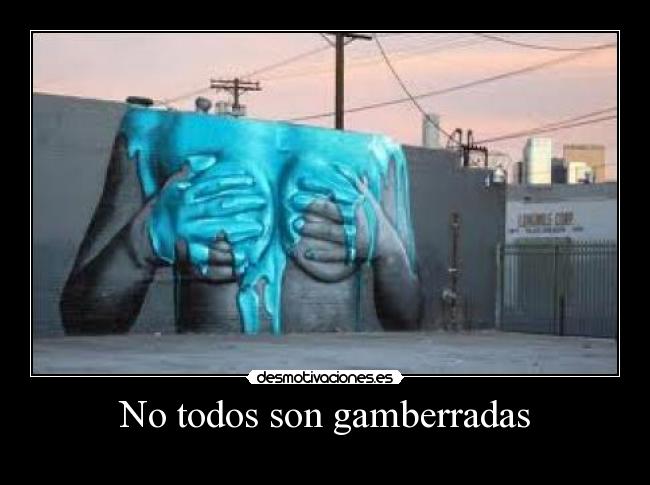 No todos son gamberradas - 