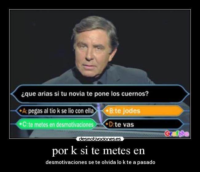 por k si te metes en  - 