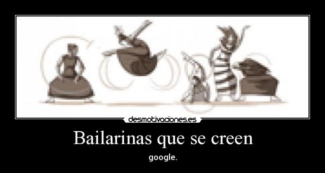 Bailarinas que se creen - google.