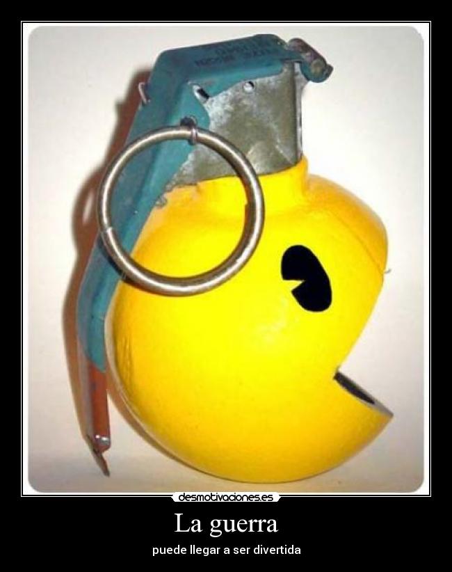 La guerra - puede llegar a ser divertida