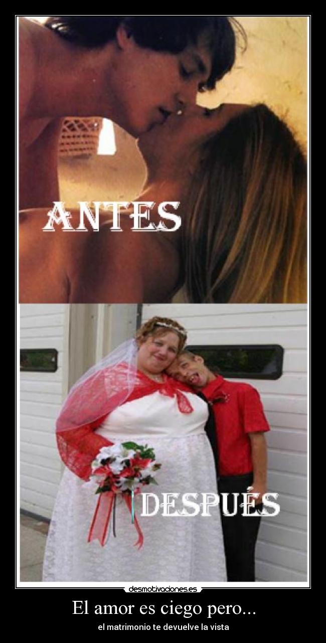 El amor es ciego pero... - el matrimonio te devuelve la vista