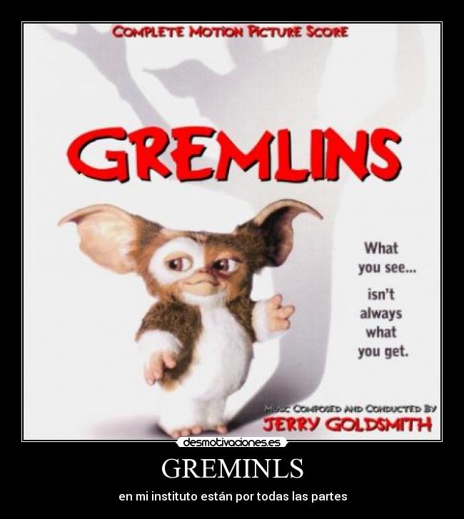 GREMINLS - en mi instituto están por todas las partes